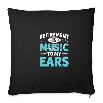Ruhestand ist Musik für meine Ohren im Ruhestand M - Sofakissenbezug 45 x 45 cm - Schwarz - Vorne