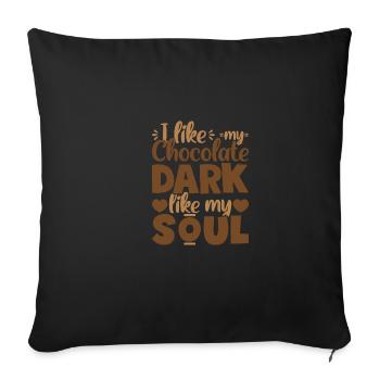 I like my chocolate darkness like my - Sofa pillowcase 17,3'' x 17,3'' (45 x 45 cm) - black - Front