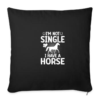 I'm not single, I have a horse - Sofa pillowcase 17,3'' x 17,3'' (45 x 45 cm) - black - Front