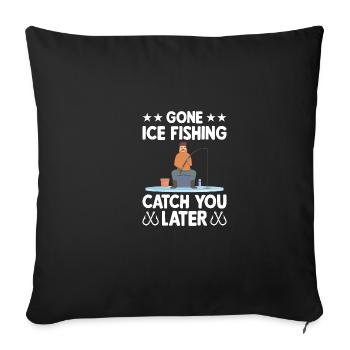 Gone Ice Fishing Catch You Later Catch - Sofa pillowcase 17,3'' x 17,3'' (45 x 45 cm) - black - Front