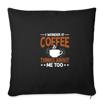 I wonder if coffee thinks of me too - Sofa pillowcase 17,3'' x 17,3'' (45 x 45 cm) - black - Front