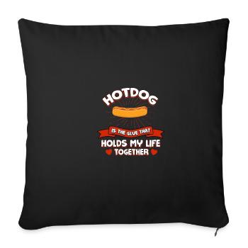Hotdog hält mein Leben zusammen Lustig Wurst Humor - Sofakissenbezug 45 x 45 cm - Schwarz - Vorne