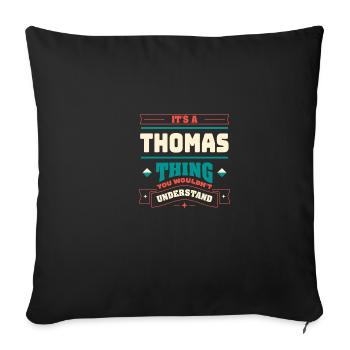 It is a Thomas thing, the surname -Matching Fa - Sofa pillowcase 17,3'' x 17,3'' (45 x 45 cm) - black - Front