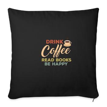 Trinken Kaffee lustige Buchwürmer Lesen Bücher sei - Sofakissenbezug 45 x 45 cm - Schwarz - Vorne
