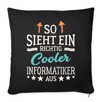 So sieht ein richtig cooler Informatiker aus - Sofakissenbezug 45 x 45 cm - Schwarz - Vorne