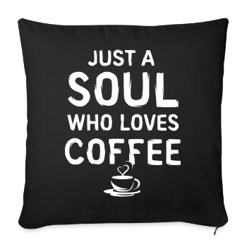 just a soul - Kaffeeliebe und Cafésymbol - Sofakissenbezug 45 x 45 cm - Schwarz - Vorne