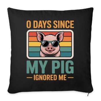 0 Days Since My Pig Ignored Me Pig Farmer Lover - Sofa pillowcase 17,3'' x 17,3'' (45 x 45 cm) - black - Front
