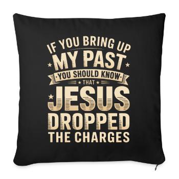 Jesus dropped the charges - Sofa pillowcase 17,3'' x 17,3'' (45 x 45 cm) - black - Front