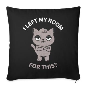 J’ai quitté ma chambre pour ça ? - Housse de coussin décorative 45 x 45 cm - noir - Devant