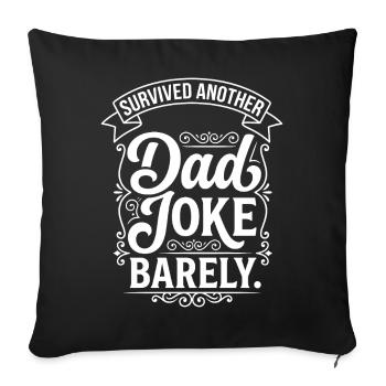 Survived Another Dad Joke - Sofa pillowcase 17,3'' x 17,3'' (45 x 45 cm) - black - Front