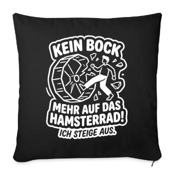 Kein Bock mehr auf Hamsterrad Ich steige aus - Sofakissenbezug 45 x 45 cm - Schwarz - Vorne