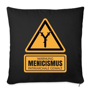 MENICISMUS - Warnzeichen Gegen Patriarchale Gewalt - Sofakissenbezug 45 x 45 cm - Schwarz - Vorne