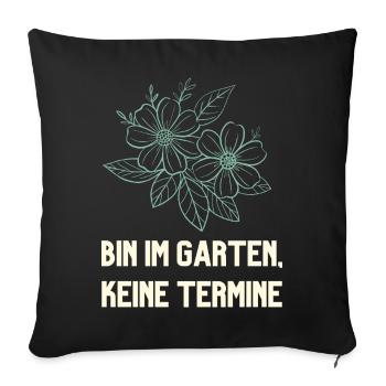 Bin im Garten keine Termine Gärtner Design - Sofakissenbezug 45 x 45 cm - Schwarz - Vorne