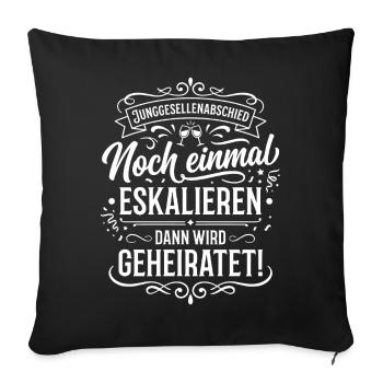 Noch einmal eskalieren – Heiratswitz - Sofakissenbezug 45 x 45 cm - Schwarz - Vorne