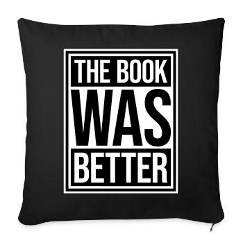 The Book Was Better Funny Bookworm Movie Saying - Sofa pillowcase 17,3'' x 17,3'' (45 x 45 cm) - black - Front