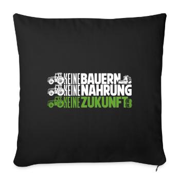 Keine Bauern, keine Nahrung, keine Zukunft. - Sofakissenbezug 45 x 45 cm - Schwarz - Vorne
