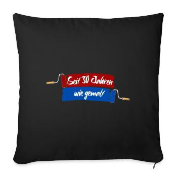 For 30 years as if painted - 30th birthday anniversary - Sofa pillowcase 17,3'' x 17,3'' (45 x 45 cm) - black - Front