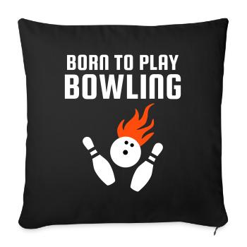 Born to play bowling (Bowlingkugel mit Flammen) - Sofa pillowcase 17,3'' x 17,3'' (45 x 45 cm) - black - Front