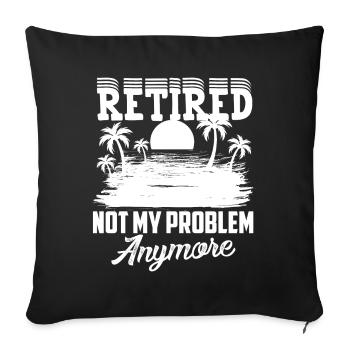 La retraite, pas mon problème, enfin à la retraite - Housse de coussin décorative 45 x 45 cm - noir - Devant