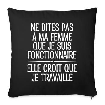 Don't tell my wife I'm a public servant - Sofa pillowcase 17,3'' x 17,3'' (45 x 45 cm) - black - Front