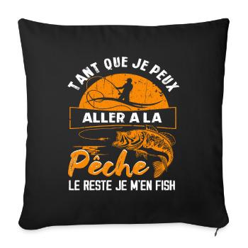 Tant que je peux aller a la pèche le reste pêche - Housse de coussin décorative 45 x 45 cm - noir - Devant