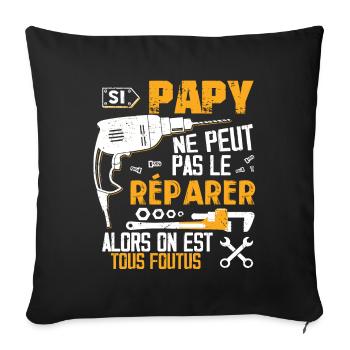 Si PAPY Ne Peut Pas Le Réparer Alors Tous Foutus - Housse de coussin décorative 45 x 45 cm - noir - Devant