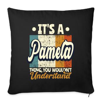 Pamela Name Geschenk Personalisiert Spruch Lustig - Sofakissenbezug 45 x 45 cm - Schwarz - Vorne
