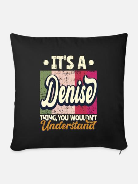 Denise Name Geschenk Personalisiert Spruch Lustig - Sofakissenbezug 45 x 45 cm - Schwarz