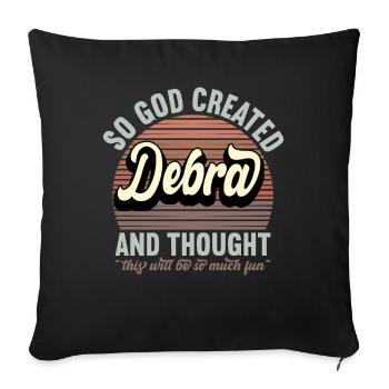 Name Debra Gift Birthday Saying Funny - Sofa pillowcase 17,3'' x 17,3'' (45 x 45 cm) - black - Front