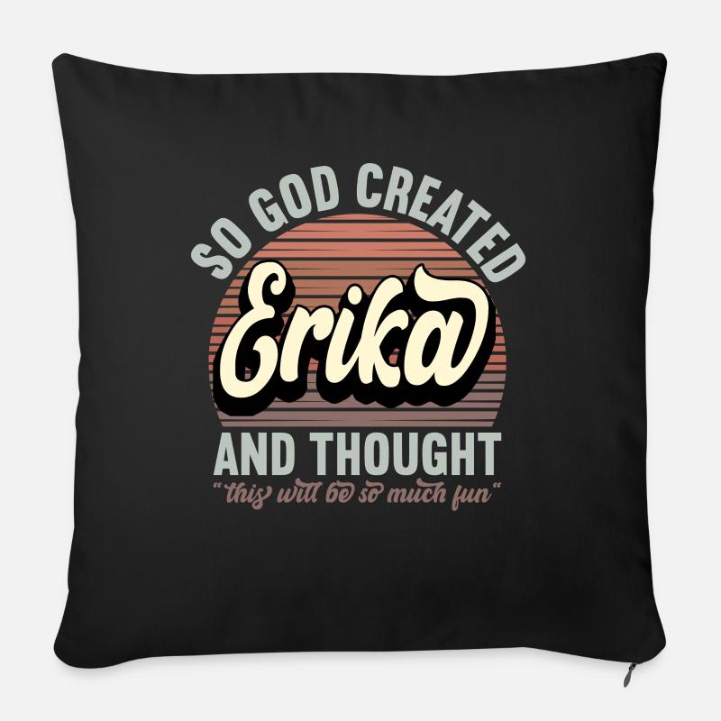 Nom Erika Cadeau Anniversaire Dire Drôle - Housse de coussin décorative 45 x 45 cm - noir