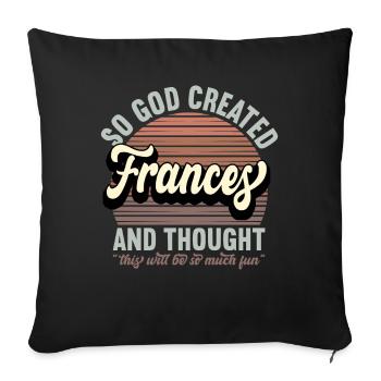 Name Frances Gift Birthday Saying Funny - Sofa pillowcase 17,3'' x 17,3'' (45 x 45 cm) - black - Front