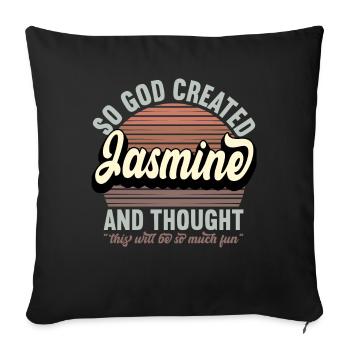 Name Jasmine Geschenk Geburtstag Spruch Lustig - Sofakissenbezug 45 x 45 cm - Schwarz - Vorne