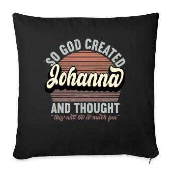 Name Johanna Gift Birthday Saying Funny - Sofa pillowcase 17,3'' x 17,3'' (45 x 45 cm) - black - Front