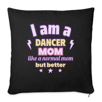 Dancer Mom, Mother's Day Gift, Dance - Sofa pillowcase 17,3'' x 17,3'' (45 x 45 cm) - black - Front