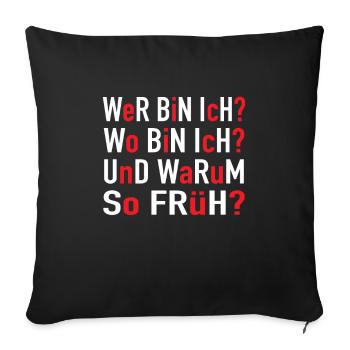 Wer Bin Ich Wo Bin Ich Und Warum So Früh? Büro - Sofakissenbezug 45 x 45 cm - Schwarz - Vorne