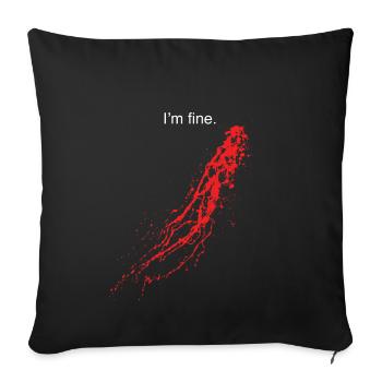 I'm fine - blood spatter, blood, splatter, irony - Sofa pillowcase 17,3'' x 17,3'' (45 x 45 cm) - black - Front