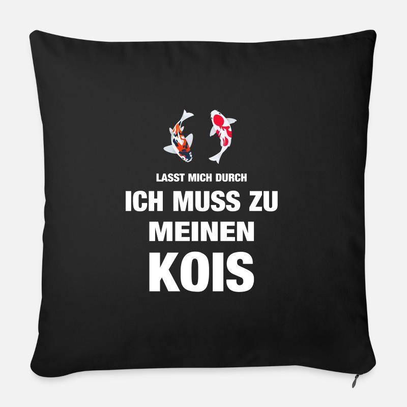 Lasst mich durch ich muss zu meinen Kois Koi Teich - Sofakissenbezug 45 x 45 cm - Schwarz