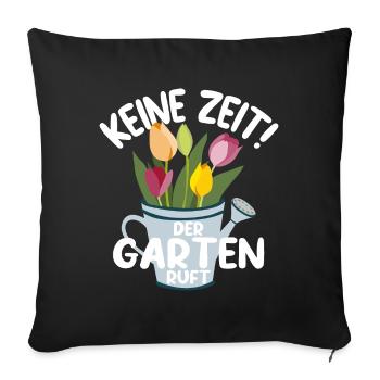 KEINE ZEIT DER GARTEN RUFT - Sofakissenbezug 45 x 45 cm - Schwarz - Vorne