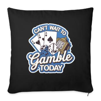 Can't Wait To Gamble Today 9 - Sofakissenbezug 45 x 45 cm - Schwarz - Vorne