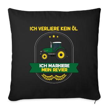 Ich verliere kein Öl ich markiere mein Revier - Sofakissenbezug 45 x 45 cm - Schwarz - Vorne