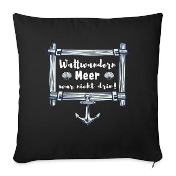 wattwandern meer war nicht drin nordsee - Sofakissenbezug 45 x 45 cm - Schwarz - Vorne