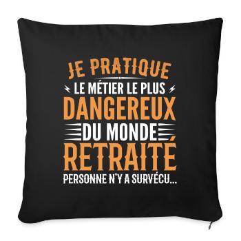 Le métier le plus dangereux du monde retraite - Housse de coussin décorative 45 x 45 cm - noir - Devant