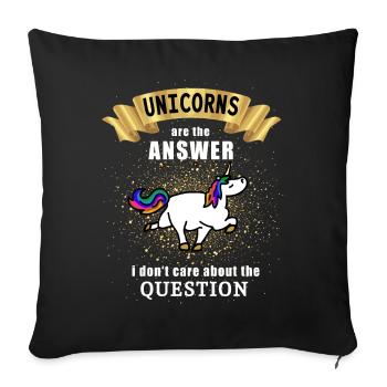 unicorns are the answer / question / unicorn - Sofakissenbezug 45 x 45 cm - Schwarz - Vorne