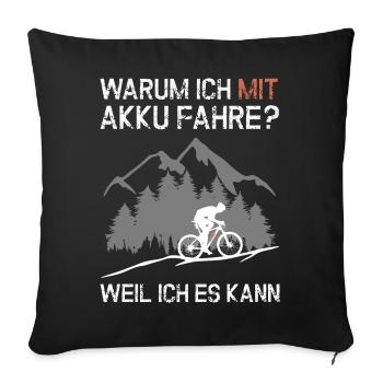 e-MTB - WARUM ICH MIT AKKU FAHRE ? E-Mountainbiker - Sofakissenbezug 45 x 45 cm - Schwarz - Vorne