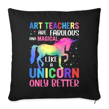Art teachers are fabulous and magical like unicorn - Sofa pillowcase 17,3'' x 17,3'' (45 x 45 cm) - black - Front