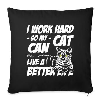 Je travaille dur pour que mon chat puisse vivre une vie meilleure - Housse de coussin décorative 45 x 45 cm - noir - Devant