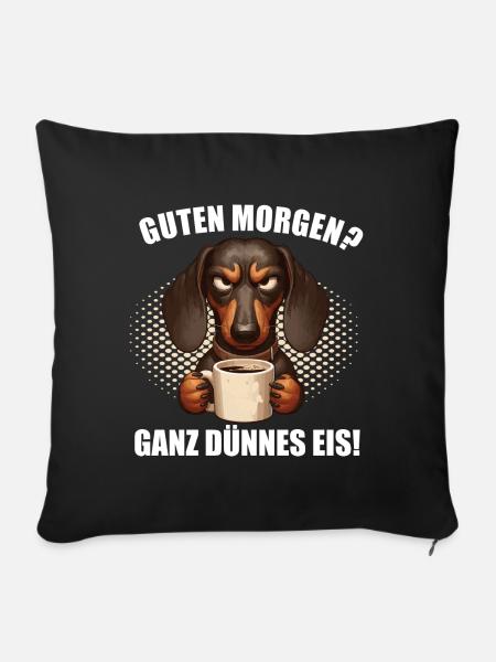 Guten morgen ganz dünnes Eis Dackel Dachshund - Sofakissenbezug 45 x 45 cm - Schwarz
