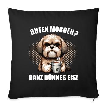 Guten Morgen ganz dünnes Eis Havaneser Havanese - Sofakissenbezug 45 x 45 cm - Schwarz - Vorne