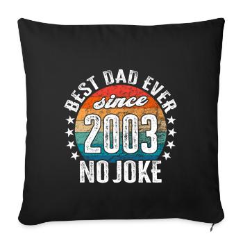 Best dad in the world since 2003 No Joke - Sofa pillowcase 17,3'' x 17,3'' (45 x 45 cm) - black - Front