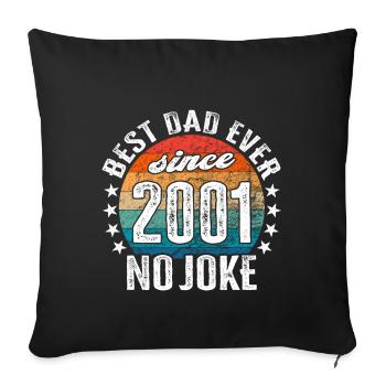 Best dad in the world since 2001 No Joke - Sofa pillowcase 17,3'' x 17,3'' (45 x 45 cm) - black - Front